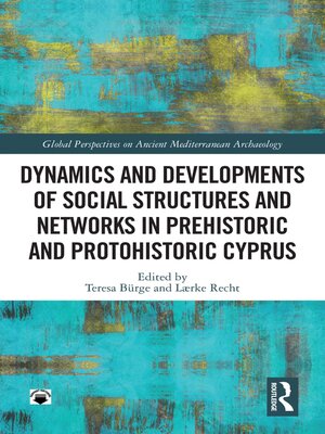 cover image of Dynamics and Developments of Social Structures and Networks in Prehistoric and Protohistoric Cyprus